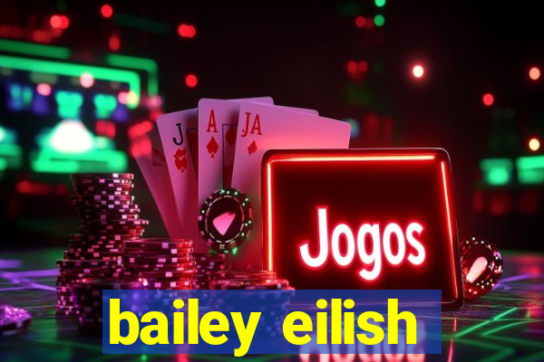 bailey eilish